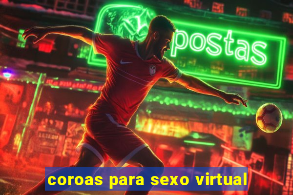 coroas para sexo virtual